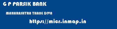 G P PARSIK BANK  MAHARASHTRA THANE DIVA   micr code